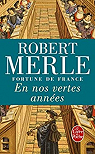 Fortune de France, tome 2 : En nos vertes années par Merle