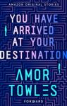 Forward collection, tome 4 : You Have Arrived at Your Destination par Towles