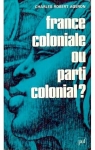 France coloniale ou parti colonial ? par Ageron