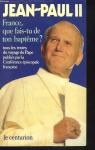 France, que fais-tu de ton baptme? par Jean-Paul II