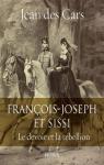 François-Joseph et Sissi : Le devoir et la rébellion par Jean des Cars