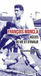 Franois Moncla : Rcits de vie et d'ovalie par Dartigolles