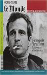François Truffaut - le monde une vie une oeuvre n 21 par Monde