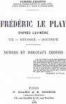 Frdric Le Play d'aprs lui-mme - Vie, Mthode, Doctrine par Le Play