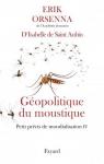 Petit précis de mondialisation, tome 4 : Géopolitique du moustique par Orsenna