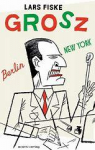 George Grosz : Berlin - New York par Jentsch
