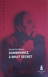 Gombrowicz,  bruit secret par Nuridsany