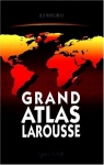 Grand atlas Larousse par Larousse