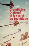 GrandMèreDixNeuf et le secret du Soviétique par Ondjaki