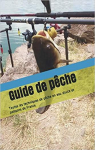 Guide de pche : Toutes les techniques de pche en eau douce et poissons de France par Baldasso