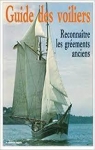 Guide des voiliers : Reconnatre les grements anciens par Le Chasse-mare