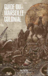 Guide du Marseille colonial par Castan
