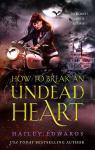 Guide pour ncromancien en herbe, tome 3 : How to Break an Undead Heart par Edwards