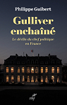 Gulliver enchan. Le dclin du chef politique en France: Le dclin du chef politique en France par Guibert