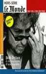 HORS SERIE LE MONDE Bob Dylan, A la poursui..