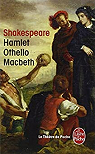Hamlet - Othello - Macbeth par Shakespeare