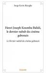 Henri Joseph Koumba Bididi Le dernier nabab du cinma gabonais par Biyoghe