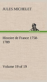 Histoire de France - Tome 19/19 : 1758-1789 par Michelet
