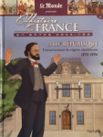 Histoire de France en bande dessine, tome 43 :  La IIIme Rpublique, l'enracinement du rgime rpublicain (1870-1894) par Bastian