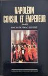 Napoleon, consul et empereur : 1799-1815 par Melchior-Bonnet