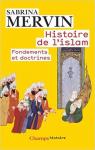 Histoire de l'Islam : Fondements et doctrines par Mervin