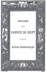 Histoire de la Faence de Delft, tome 2 : Notice biographique par 