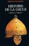 Histoire de la Gaule (VIe siecle av. J.-C.-Ier siecle ap. J.-C.) - Une confrontation culturelle par Daniele et Yves Roman