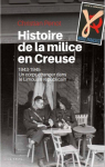 Histoire de la Milice en Creuse. Un corps tranger dans le Limousin rpublicain par Penot