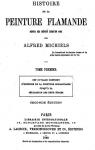 Histoire de la peinture flamande depuis ses dbuts jusqu'en 1864, tome 1 par Michiels