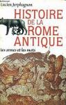 Histoire de la Rome antiqueLes armes et les mots par Jerphagnon