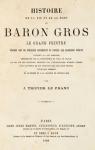 Histoire de la vie et de la mort du baron Gros par Tripier Le Franc