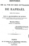 Histoire de la Vie et des Ouvrages de Raphal par Quatremre de Quincy