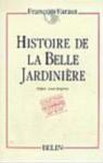 Histoire de la Belle Jardinière par Faraut
