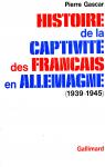 Histoire de la captivité des Français en Allemagne. (1939-1945). par Gascar