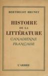 Histoire de la littrature canadienne-franaise. par Brunet