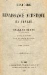 Histoire de la renaissance artistique en Italie. Tome 1 par Blanc