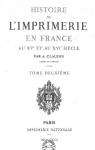Histoire de l'imprimerie en France au XVe et au XVIe sicle, tome 2 par Claudin