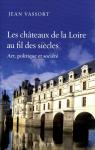 Histoire des chteaux de Loire par Vassort