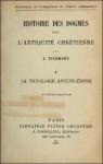 Histoire des dogmes dans l'antiquit chrtienne, tome 1 : La thologie antnicenne par Tixeront