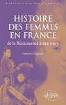 Histoire des femmes en France de la Renaissance  nos jours par Chadefaud