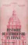 Histoire du Catholicisme en France, tome 2 : Sous les Rois trs chrtiens. par Latreille