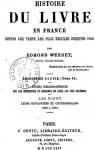Histoire du livre en France depuis les temps les plus reculs jusqu'en 1789, tome 4 par  Werdet