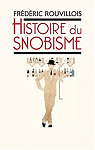 Histoire du snobisme par Rouvillois