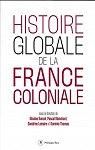 Histoire globale de la France coloniale par 