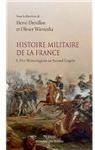 Histoire militaire de la France, tome 1 : Des Mérovingiens au Second Empire par Drévillon