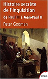Histoire secrte de l'Inquisition : De Paul III  Jean-Paul II par Godman