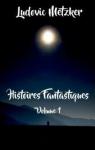 Histoires Fantastiques, tome 1 par Metzker