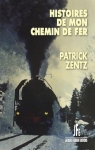 Histoires de mon chemin de fer par Zentz