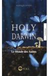 Holy Darwin, tome 1 : Le monde des autres par Antien