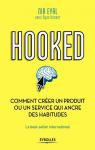 Hooked : Comment créer un produit ou un service addictif par Eyal
